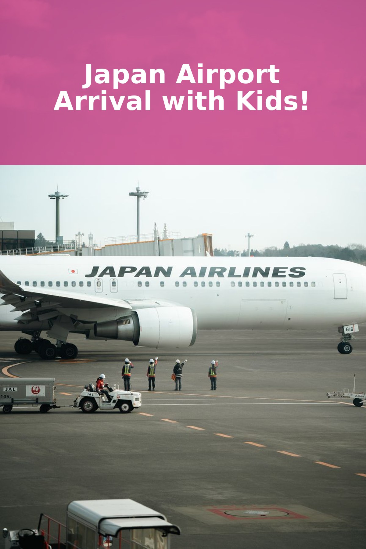Flying to Japan with Kids: Narita & Haneda Arrival Guide 2026